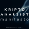 Kripto Anarşist Manifesto